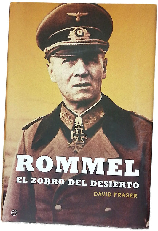 Rommel, el zorro del desierto : una biografía del mariscal de campo Erwin Rommel