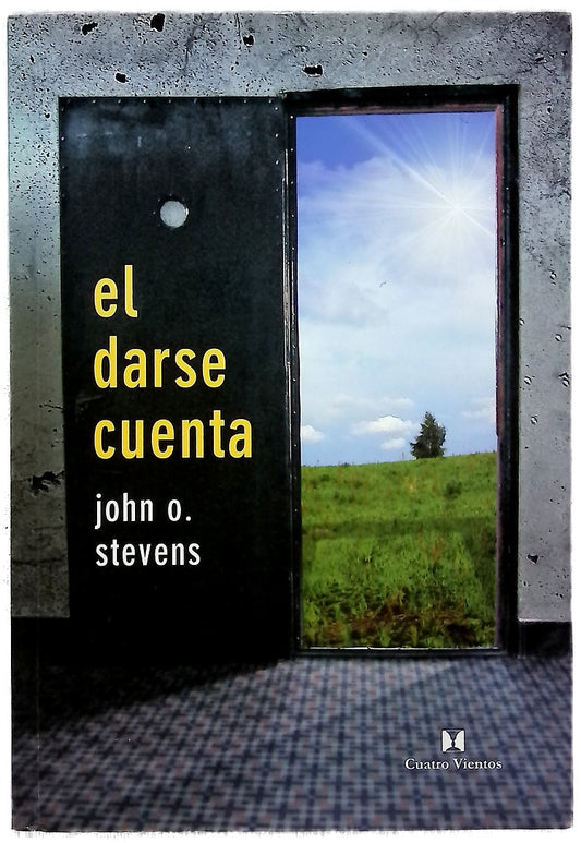 El darse cuenta. Ejercicios y experimentos en terapia gestaltica.