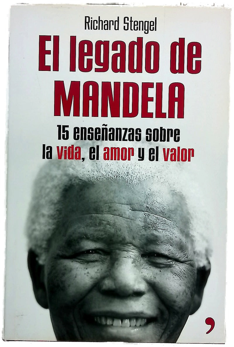 El legado de Mandela quince enseñanzas sobre la vida,  el amor y el valor