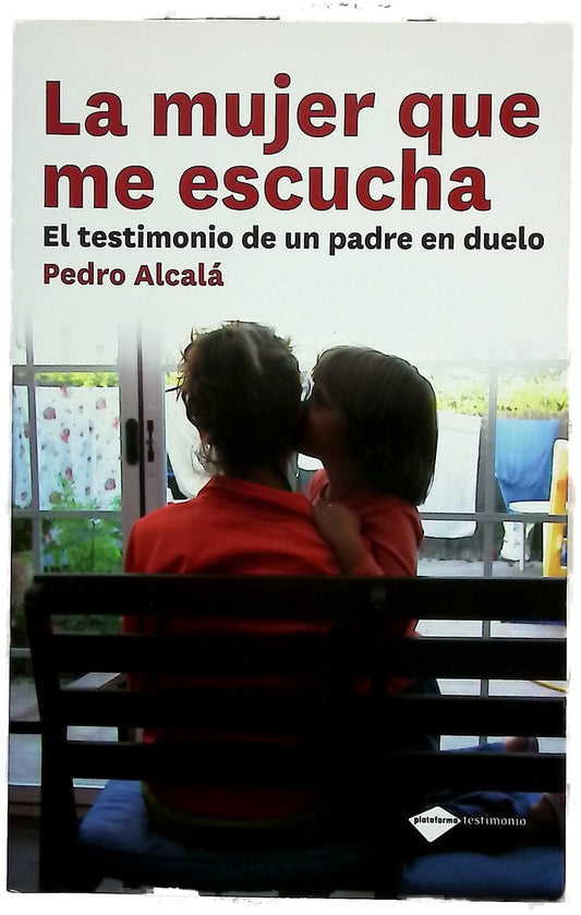 La mujer que me escucha el testimonio de un padre en duelo