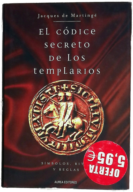 El códice secreto de los templarios símbolos, ritos y reglas