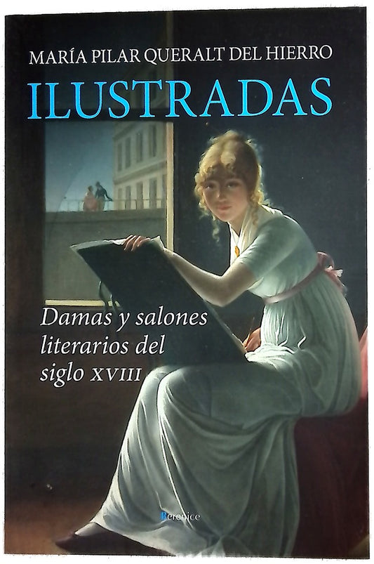 Ilustradas : damas y salones literarios del siglo XVIII