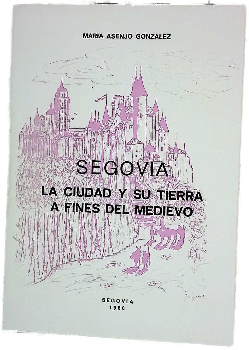 Segovia la ciudad y su tierra a fines del medievo
