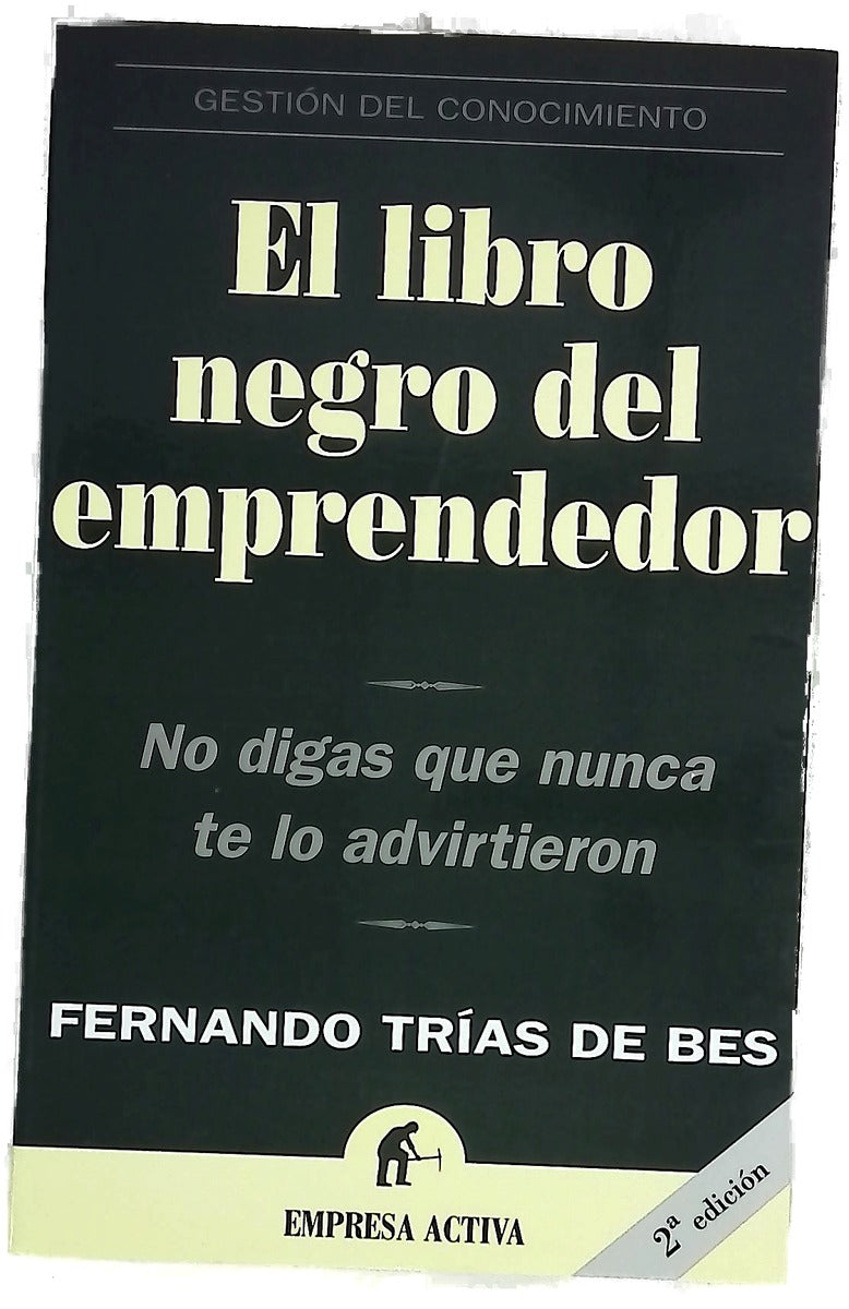 El libro negro del emprendedor : no digas que nunca te lo advirtieron