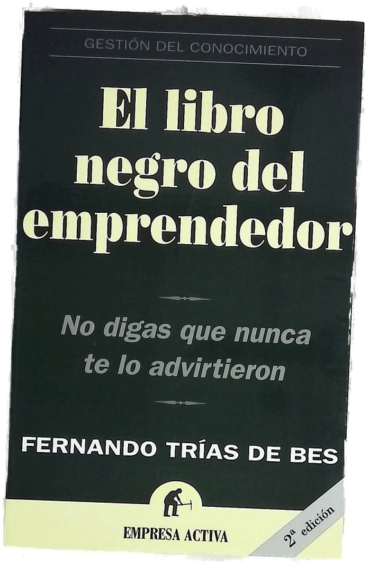 El libro negro del emprendedor : no digas que nunca te lo advirtieron