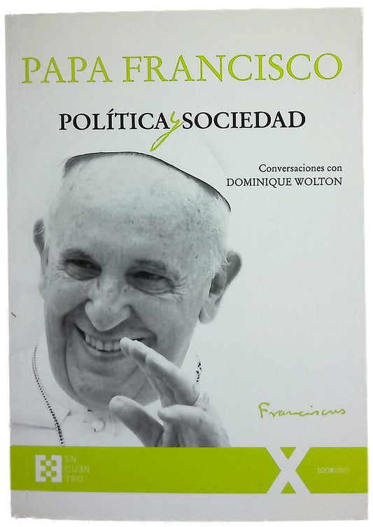 Política y sociedad : conversaciones con Dominique Wolton