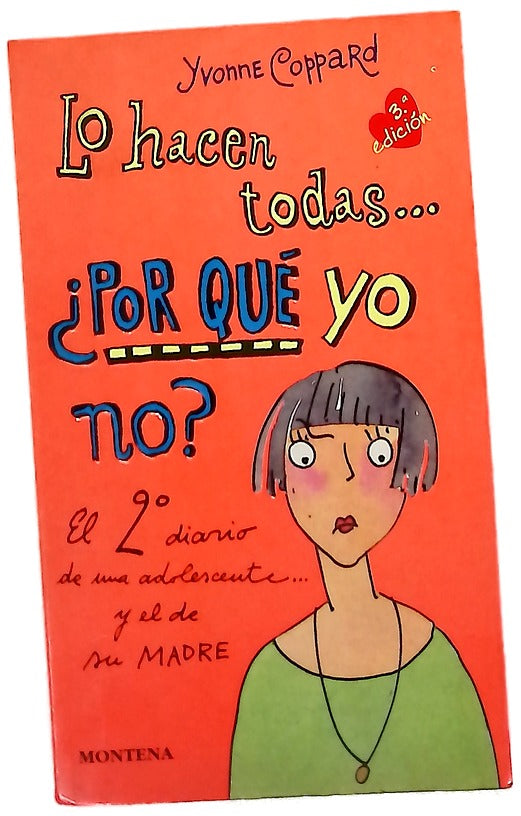Lo hacen todas-- ¿por qué yo no? el 2º diario de una adolescente y el de su madre