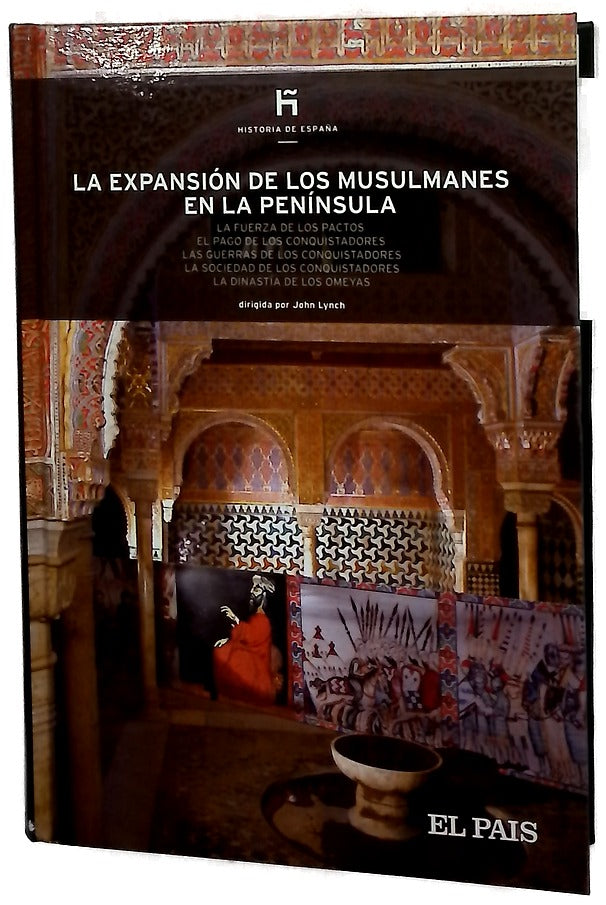 La expansión de los musulmanes en la Península la fuerza de los pactos, el pago de los conquistadores, las guerras de los conquistadores, la sociedad de los conquistadores, la dinastía de los Omeyas