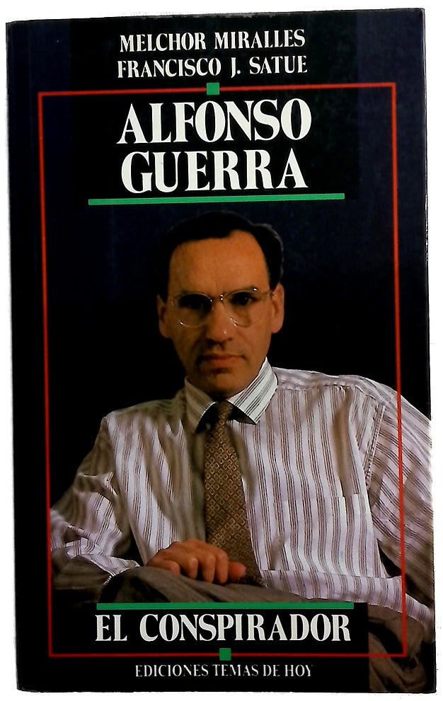 Alfonso Guerra el conspirador