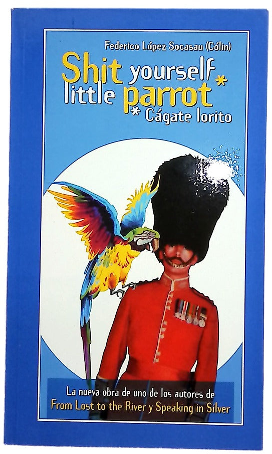 Shit yourself little parrot (Cágate lorito)