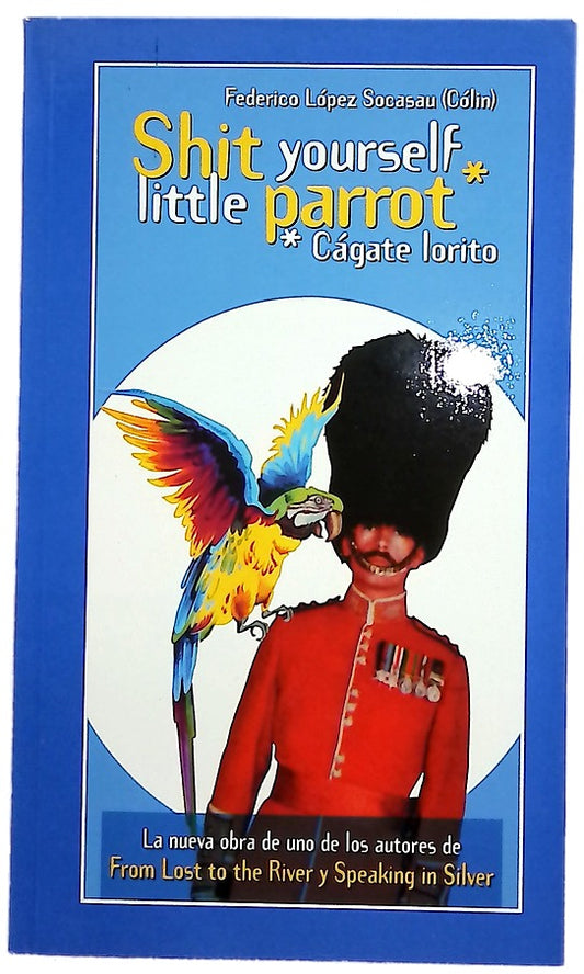 Shit yourself little parrot (Cágate lorito)
