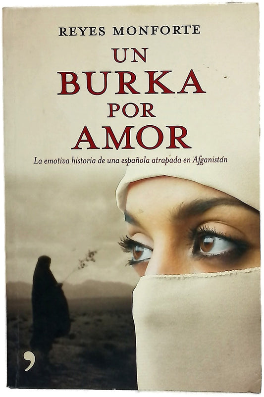 Un burka por amor : la emotiva historia de una española atrapada en Afganistán