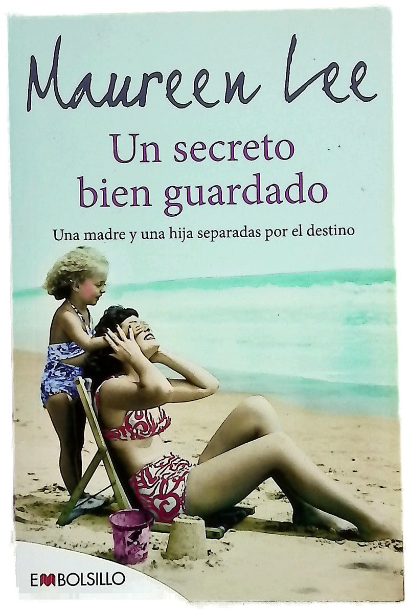 Un secreto bien guardado : una madre y una hija separadas por el destino