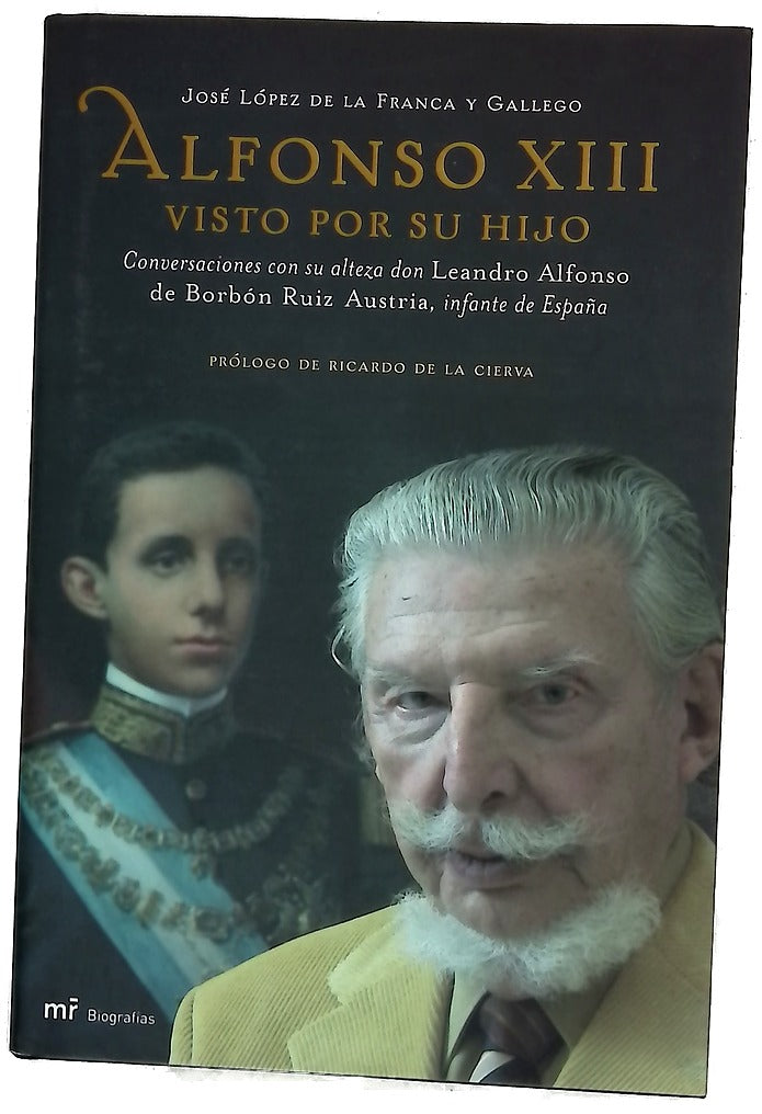 Alfonso XIII visto por su hijo conversaciones con su alteza don Leandro Alfonso de Borbón Ruiz Austria, infante de España
