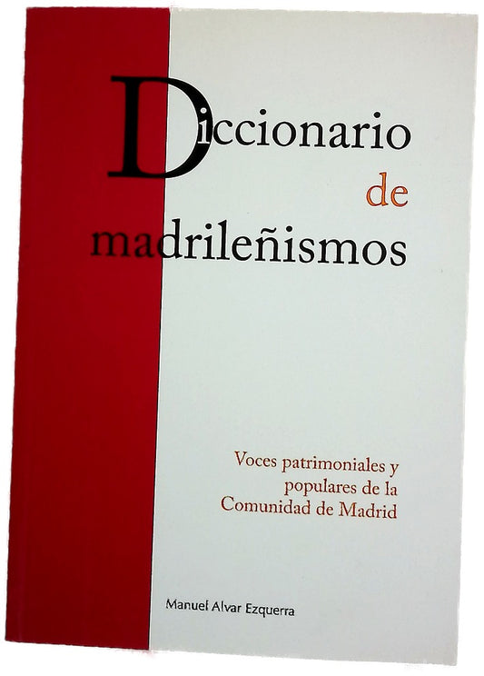 Diccionario de madrileñismos : voces patrimoniales y populares de la Comunidad de Madrid
