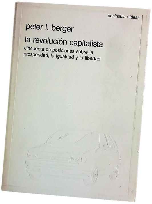 La revolución capitalista cincuenta proposiciones sobre la prosperidad, la igualdad y la libertad