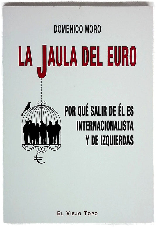 La jaula del euro : por qué salir de él es internacionalista y de izquierdas