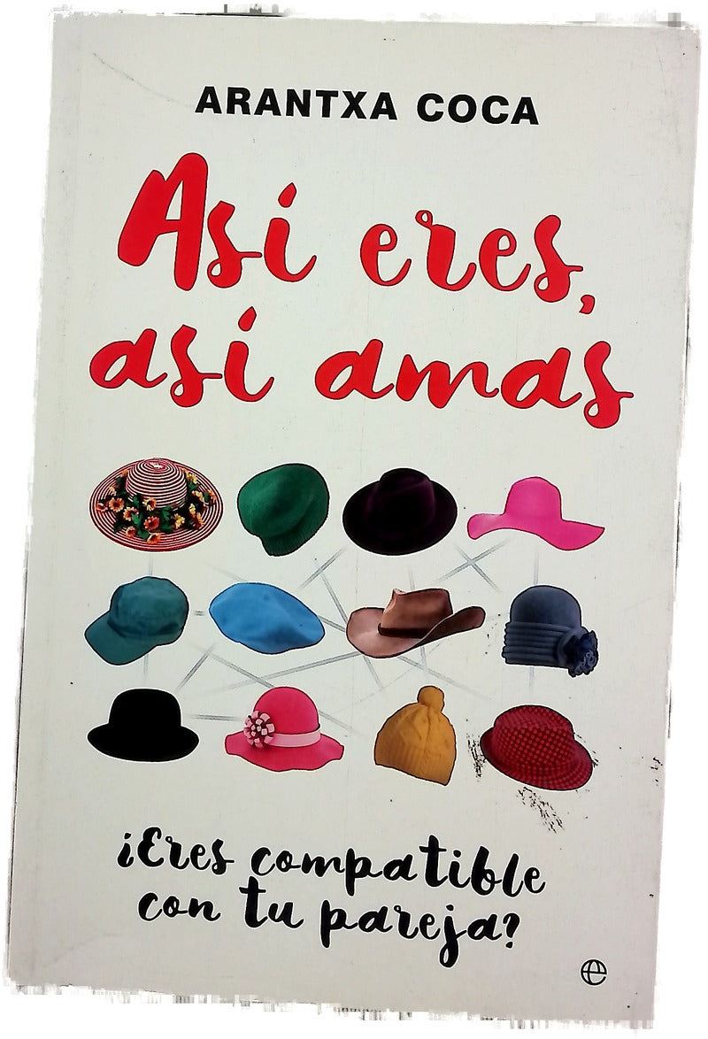 Así eres, así amas : ¿eres compatible con tu pareja?