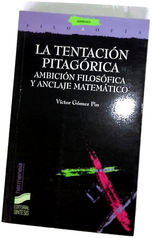 La tentación pitagórica ambición filosófica y anclaje matemático