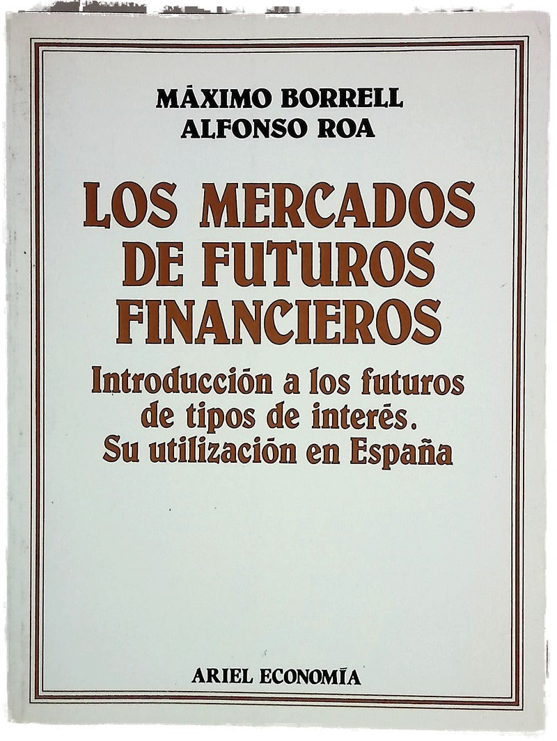 Los mercados de futuros financieros introducción a los futuros de tipos de interés : su utilización en España