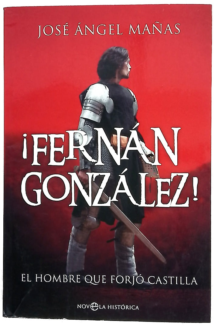 ¡Fernán González! : el hombre que forjó Castilla