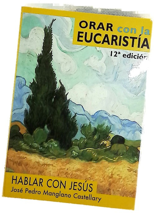 Orar con la Eucaristía oración ante el Sagrario, exposición del Santísimo, bendición del Santísimo