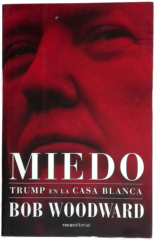 Miedo : Trump en la Casa Blanca
