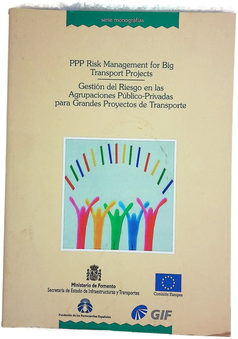 PPP risk management for big transport projects seminar = Gestión del riesgo en las agrupaciones público-privadas para grandes proyectos de transporte : seminario