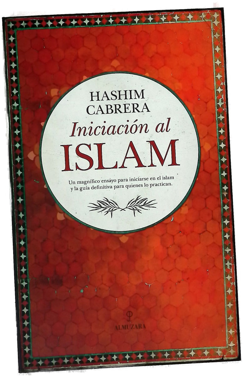 Iniciación al islam : un ensayo sobre el sometimiento a la realidad y algunas reflexiones sobre el islam y la contemporaneidad