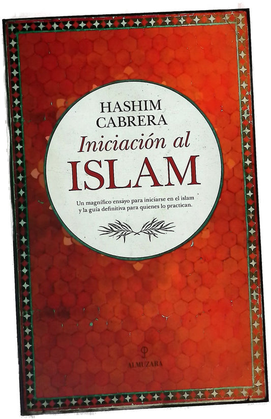 Iniciación al islam : un ensayo sobre el sometimiento a la realidad y algunas reflexiones sobre el islam y la contemporaneidad