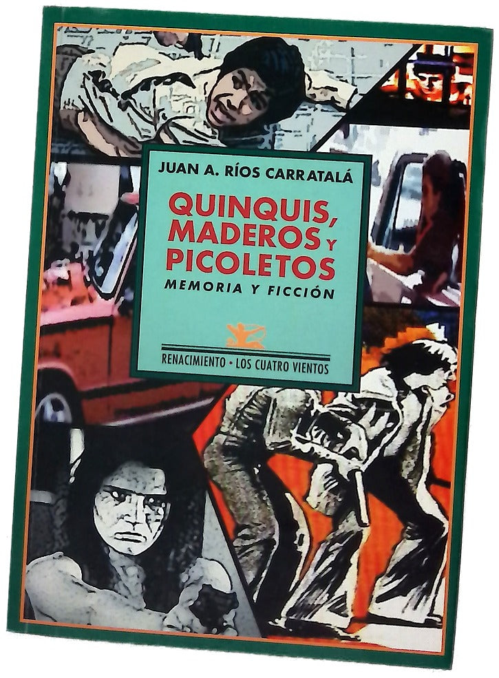 Quinquis, maderos y picoletos : memoria y ficción