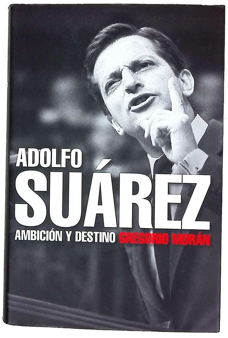 Adolfo Suárez: Ambición y destino