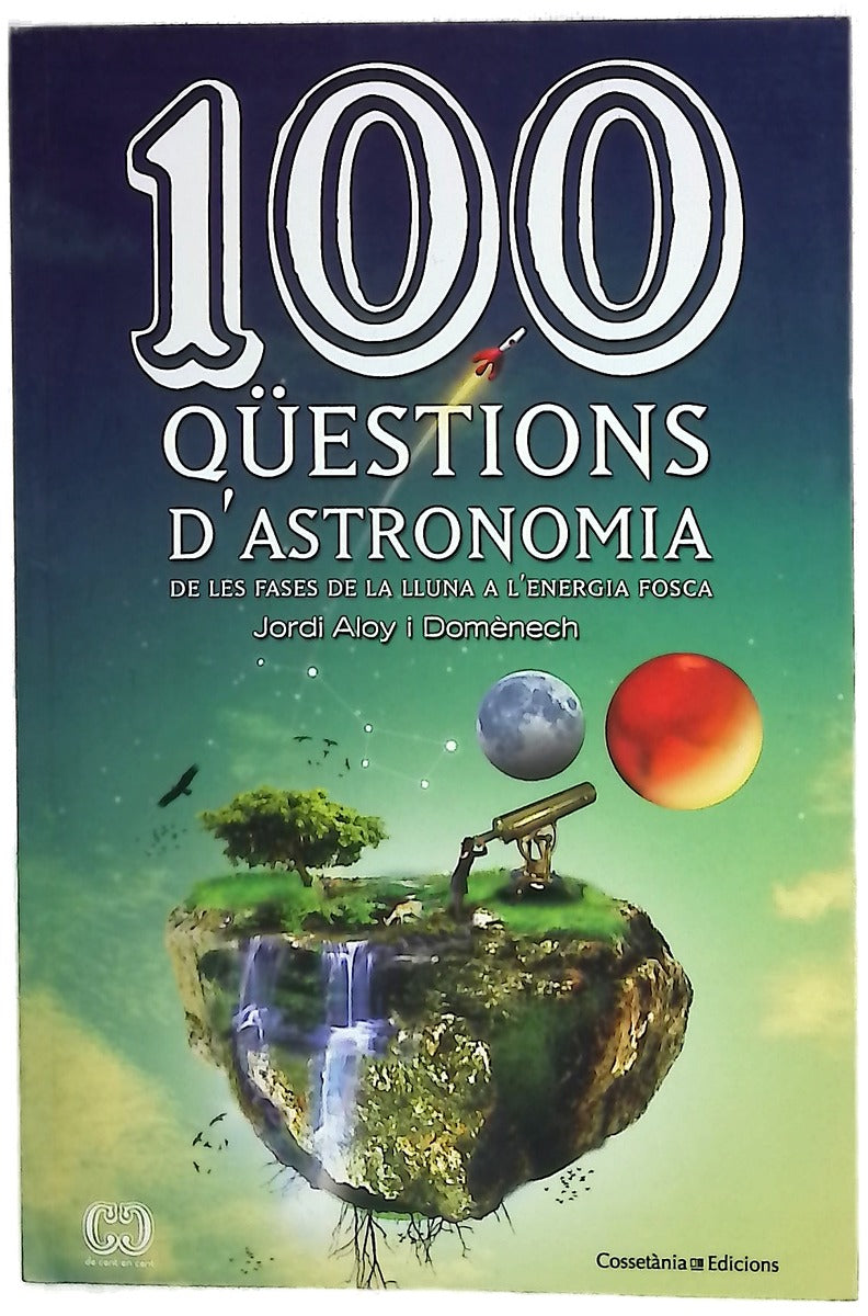 100 qüestions d'astronomia : de les fases de la Lluna a l'energia fosca