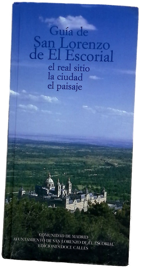Guía de San Lorenzo de El Escorial el real sitio, la ciudad, el paisaje