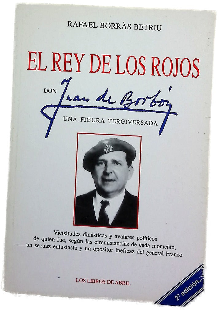El rey de los rojos : Don Juan de Borbón, una figura tergiversada