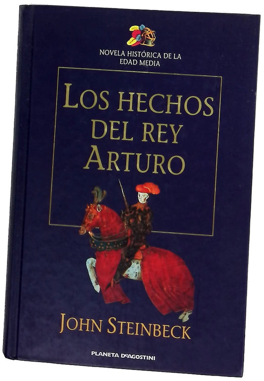 Los hechos del Rey Arturo y sus nobles caballeros según la obra de sir Thomas Malory y otras fuentes