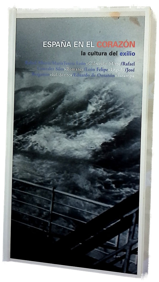 España en el corazón, la cultura del exilio Rafael Alberti, María Teresa, colección Mirto, Rafael González Sile, Romance, León Felipe, legado, José Bergamín, Ed. Séneca, Eduardo de Ontañón, Estampa : [exposición]