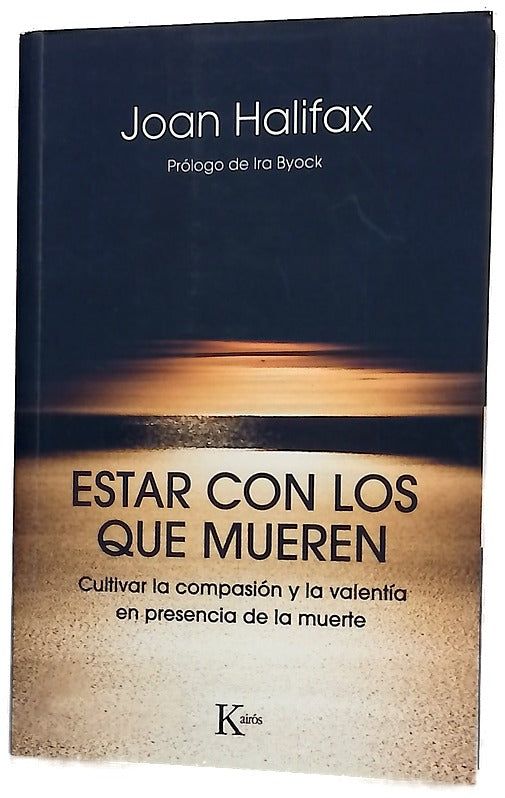 Estar con los que mueren : cultivar la compasión y la valentía en presencia de la muerte