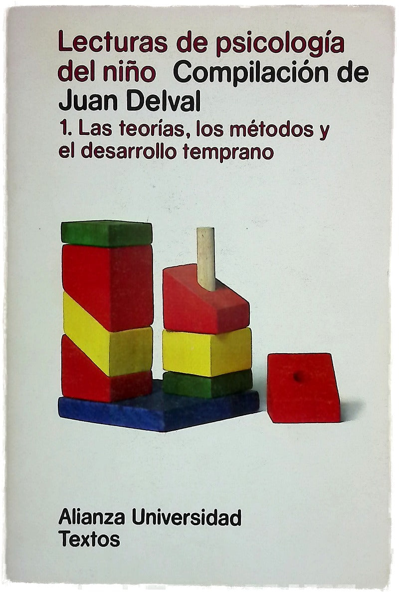 Lecturas de psicología del niño. 1. Las teorías, los métodos y el desarrollo temprano