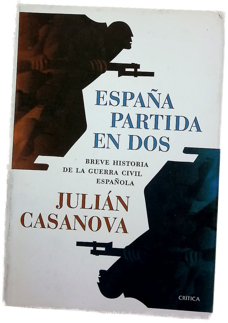España partida en dos : breve historia de la Guerra Civil española