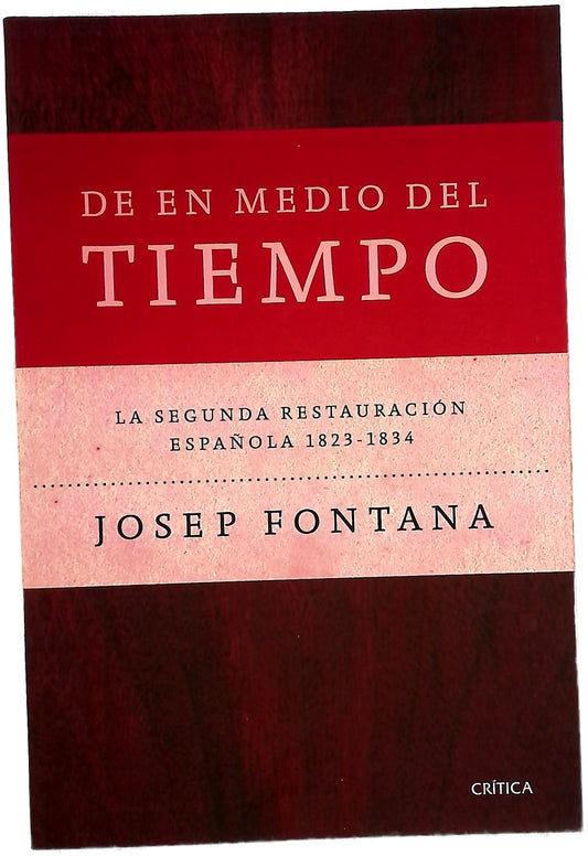 De en medio del tiempo : la Segunda Restauración Española, 1823-1834
