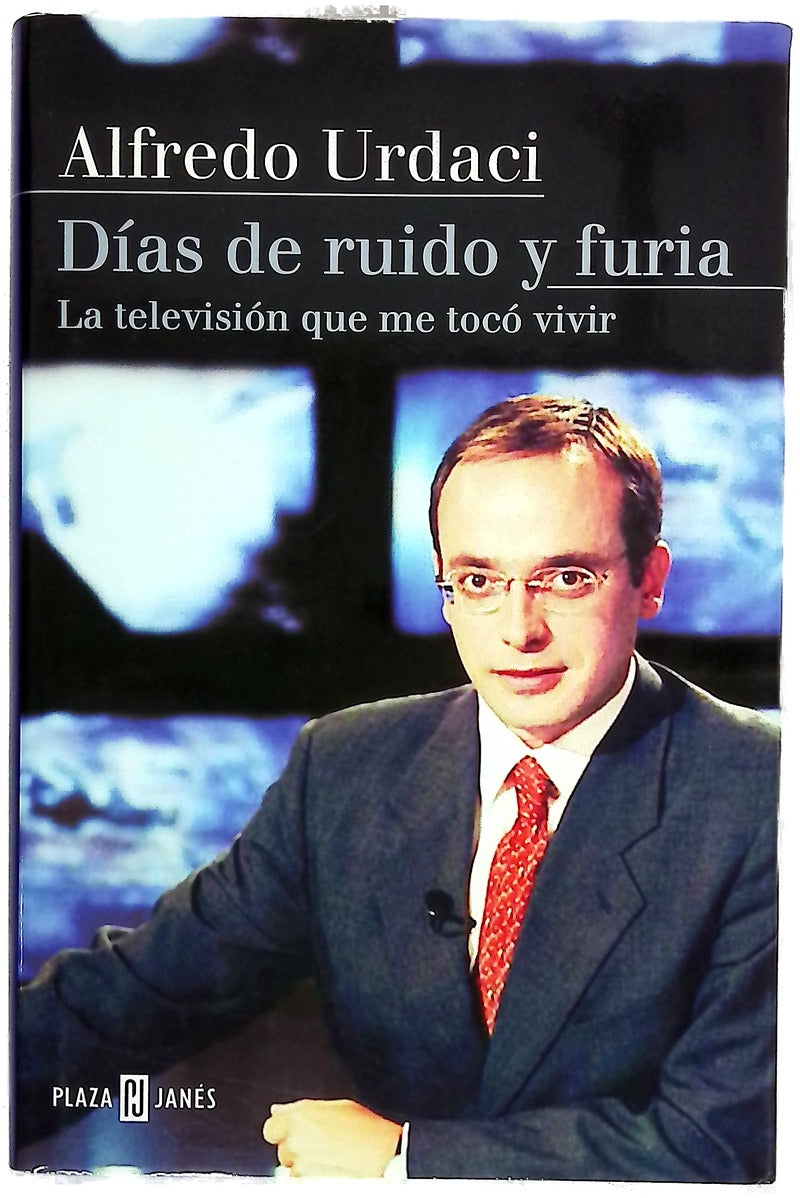 Días de ruido y furia la televisión que me tocó vivir