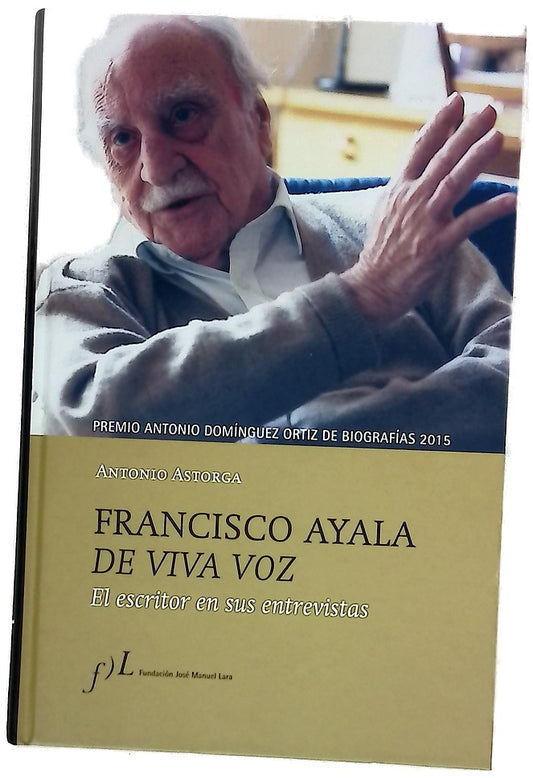 Francisco Ayala "de viva voz" : el escritor en sus entrevistas