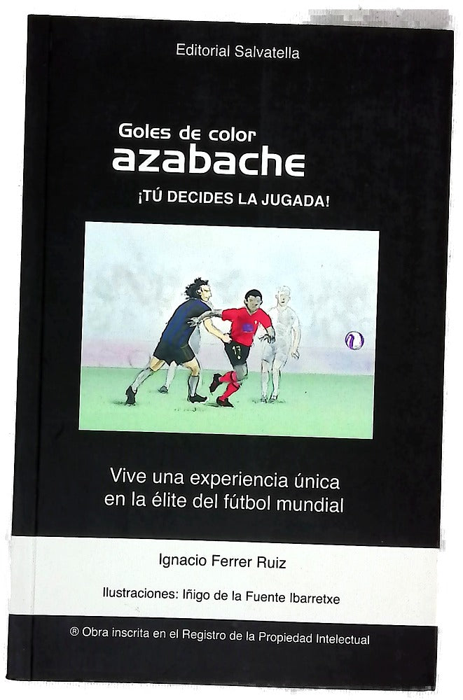 Goles de color azabache ¡tú decides la jugada! : vive una experiencia única en la élite del fútbol mundial