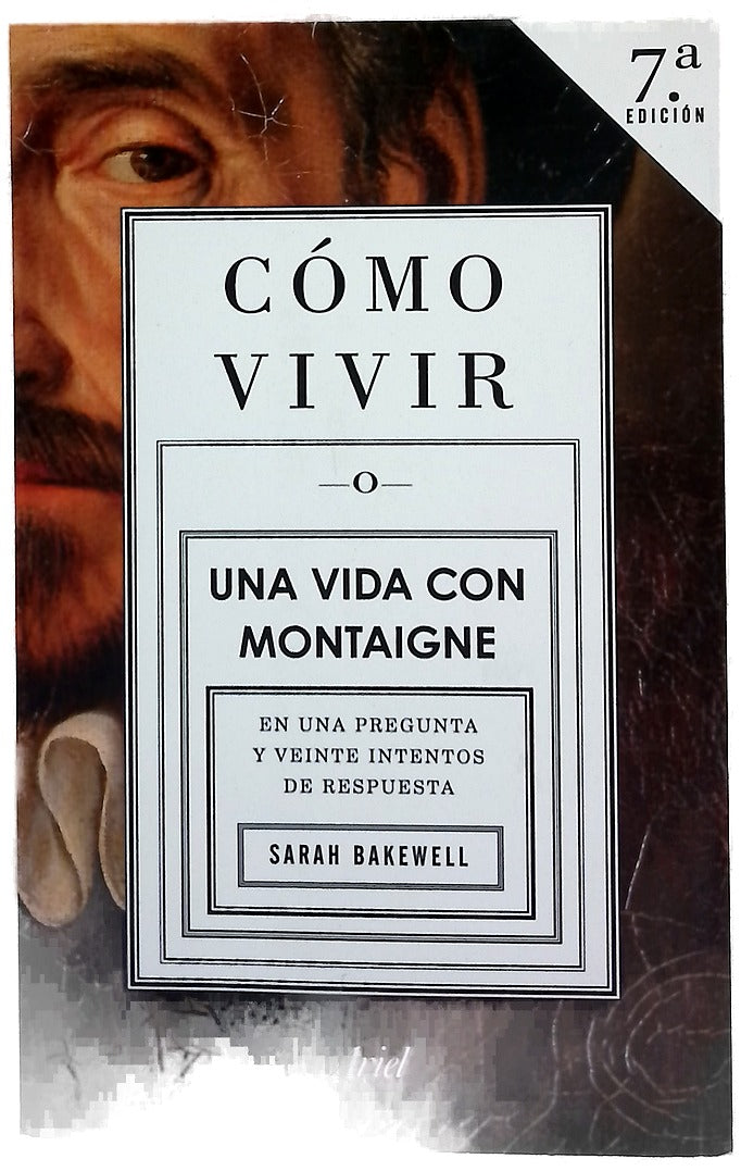 Cómo vivir una vida con Montaigne en una pregunta y veinte intentos de respuesta