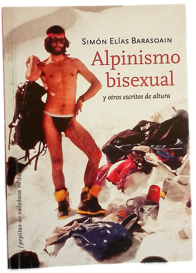 Alpinismo bisexual y otros escritos de altura