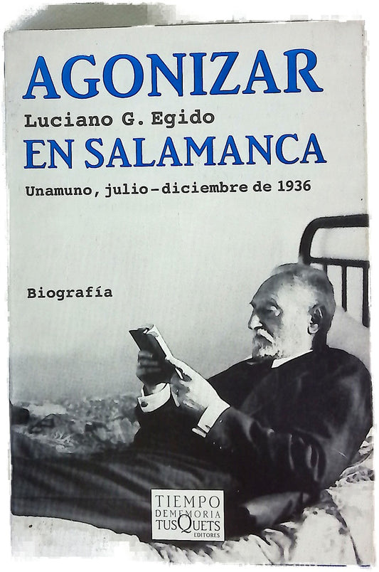 Agonizar en Salamanca Unamuno, julio-diciembre de 1936