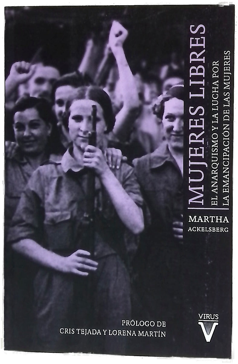 Mujeres libres : el anarquismo y la lucha por la emancipación de las mujeres