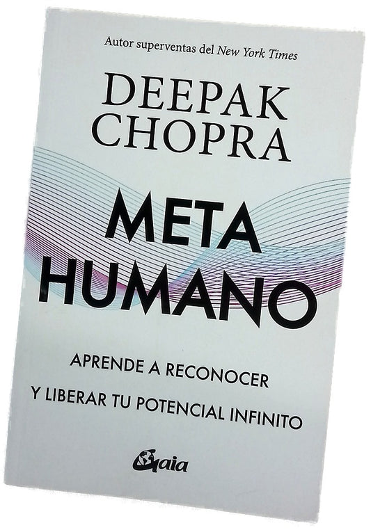 Metahumano : aprende a reconocer y liberar tu potencial infinito