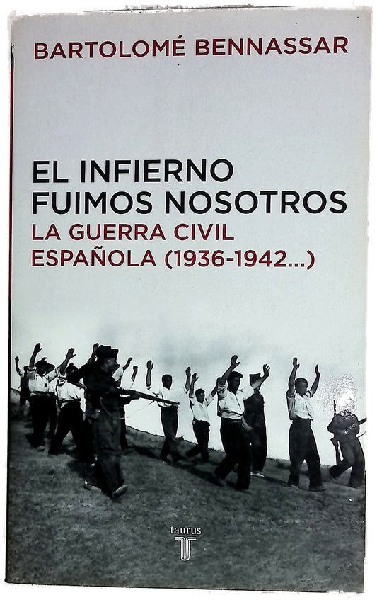 El infierno fuimos nosotros la Guerra Civil española (1936-1942--)